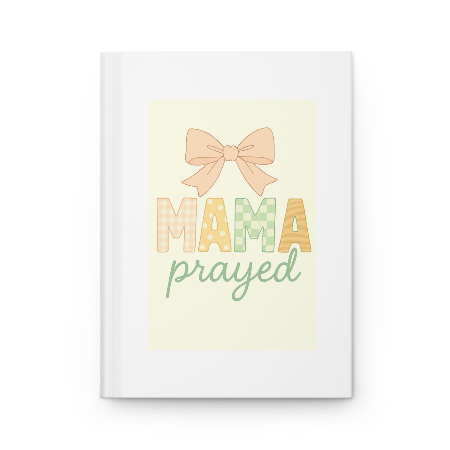 Mama Prayed Hardcover Journal